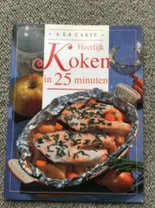 kookboek:Heerlijk koken in 25 minuten heerlijk koken in 25 minuten